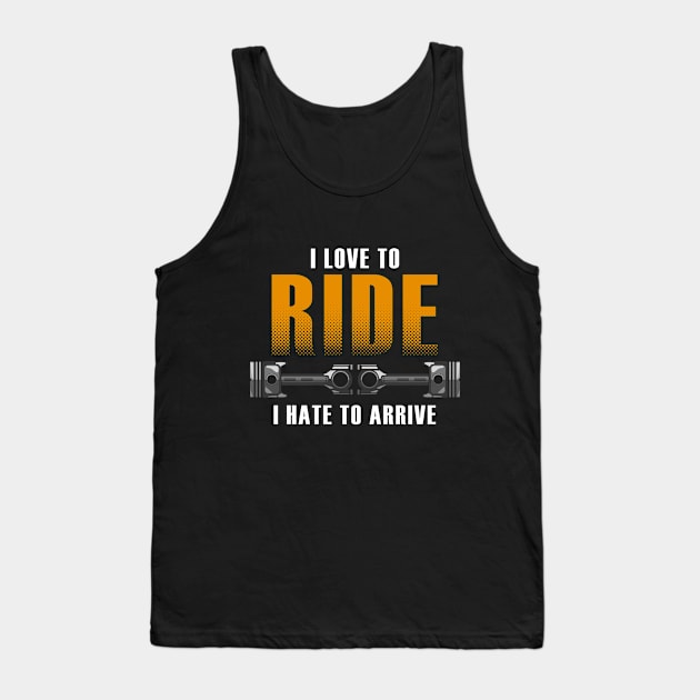 I love to ride. I hate to arrive Tank Top by Markus Schnabel